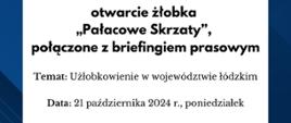 Grafika z zaproszeniem na otwarcie żłobka i konferencję prasową, które odbędą się 21 października 2024 r., (poniedziałek), o godzinie 13:30 w Żłobku "Pałacowe Skrzaty", przy ul. Szkolnej 12 w Ksawerowie 