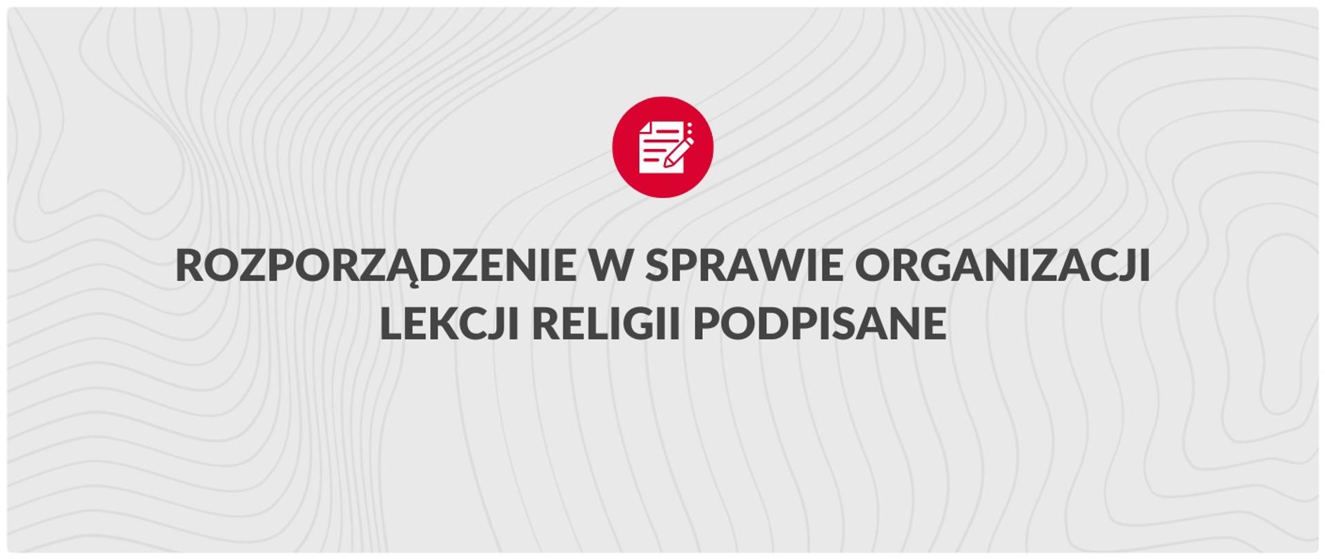 Rozporządzenie w sprawie organizacji lekcji religii podpisane