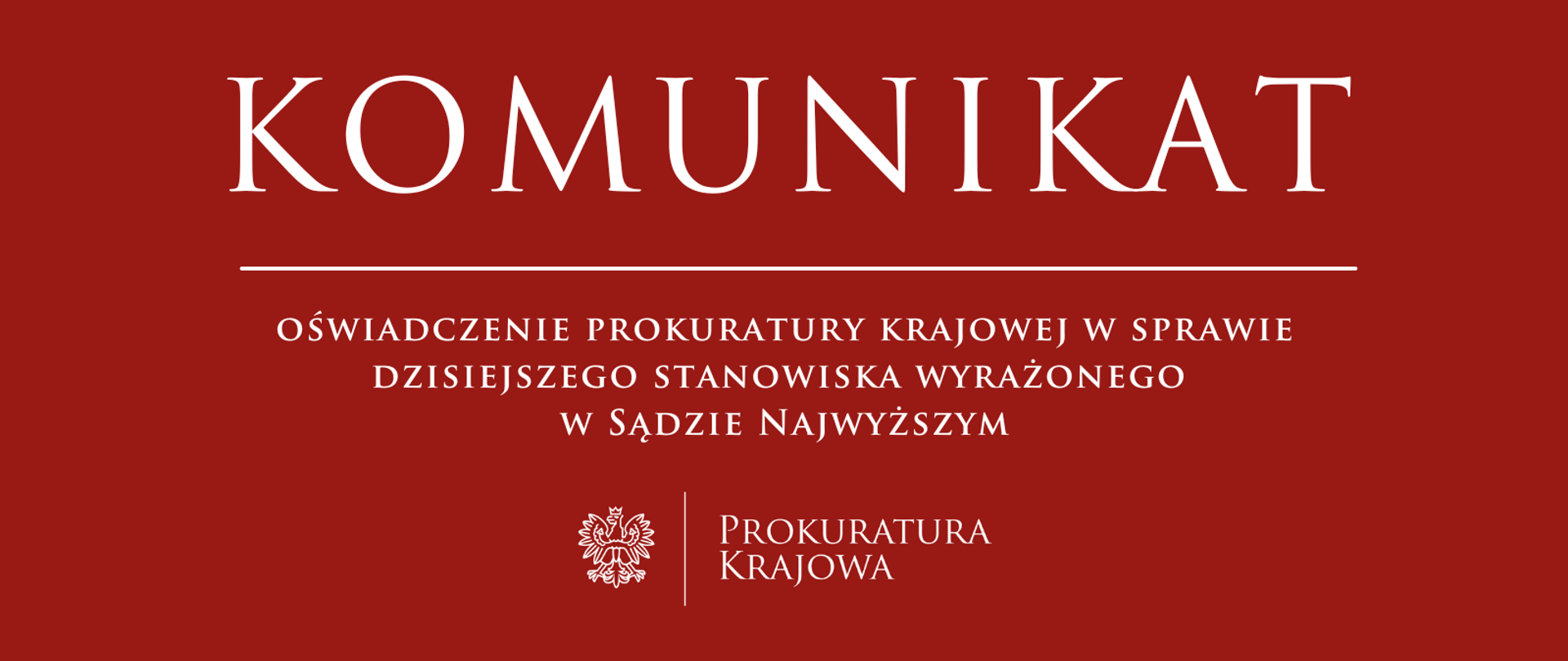 Oświadczenie Prokuratury Krajowej w sprawie dzisiejszego stanowiska wyrażonego w Sądzie Najwyższym
