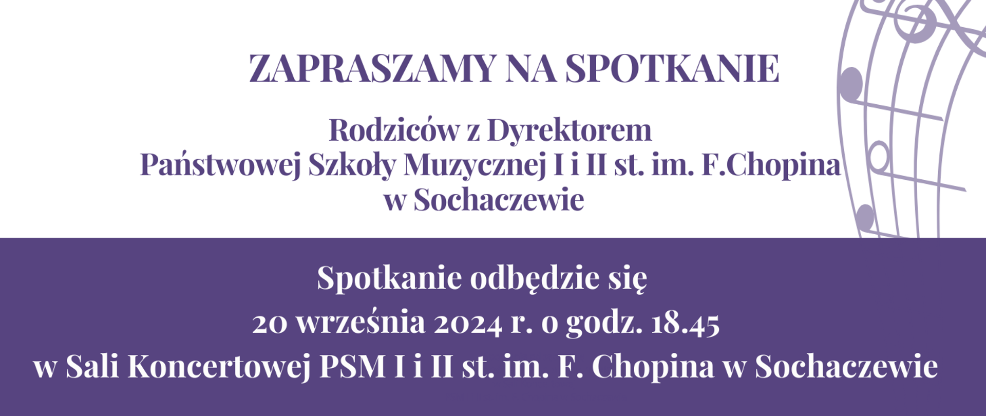 biało fioletowe tło, a prawej strony grafika przedstawiająca falującą pięciolinię. Napisy: Zapraszamy na spotkanie Rodziców z Dyrektorem Państwowej Szkoły Muzycznej I i II st. im. F. Chopina w Sochaczewie. Spotkanie odbędzie się 20 września 2024 r. o godz. 18.45 w Sali Koncertowej PSM I i II st. im. F. Chopina w Sochaczewie.