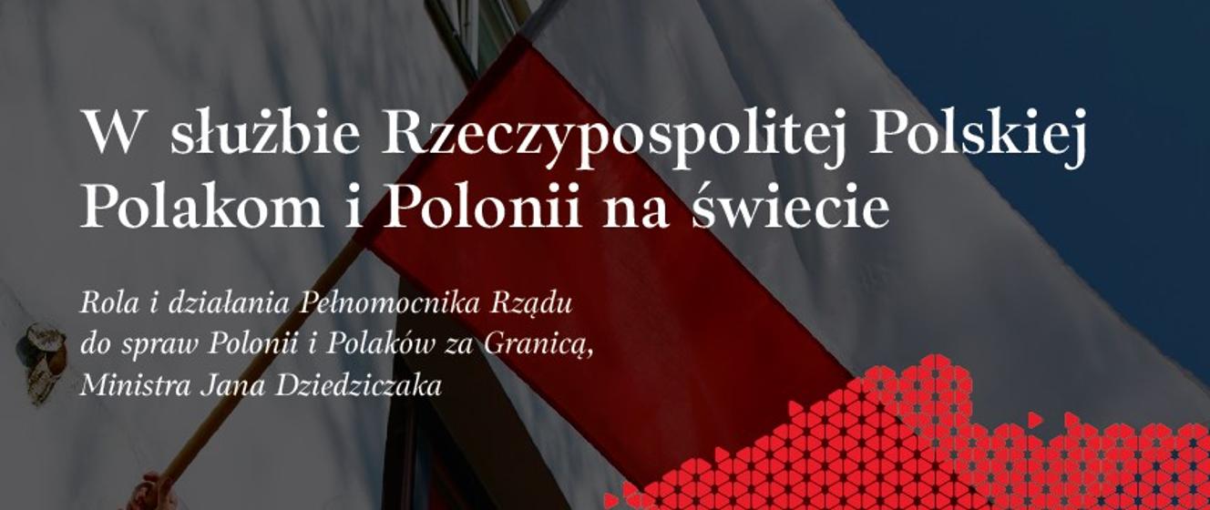 W SŁUŻBIE RZECZYPOSPOLITEJ POLSKIEJ POLAKOM I POLONII NA ŚWIECIE ...