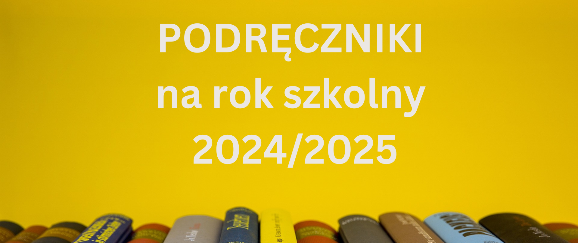 Książki na żółtym tle, poukładane grzbietami do góry, napis "Podręczniki na rok szkolny 2024/2025"