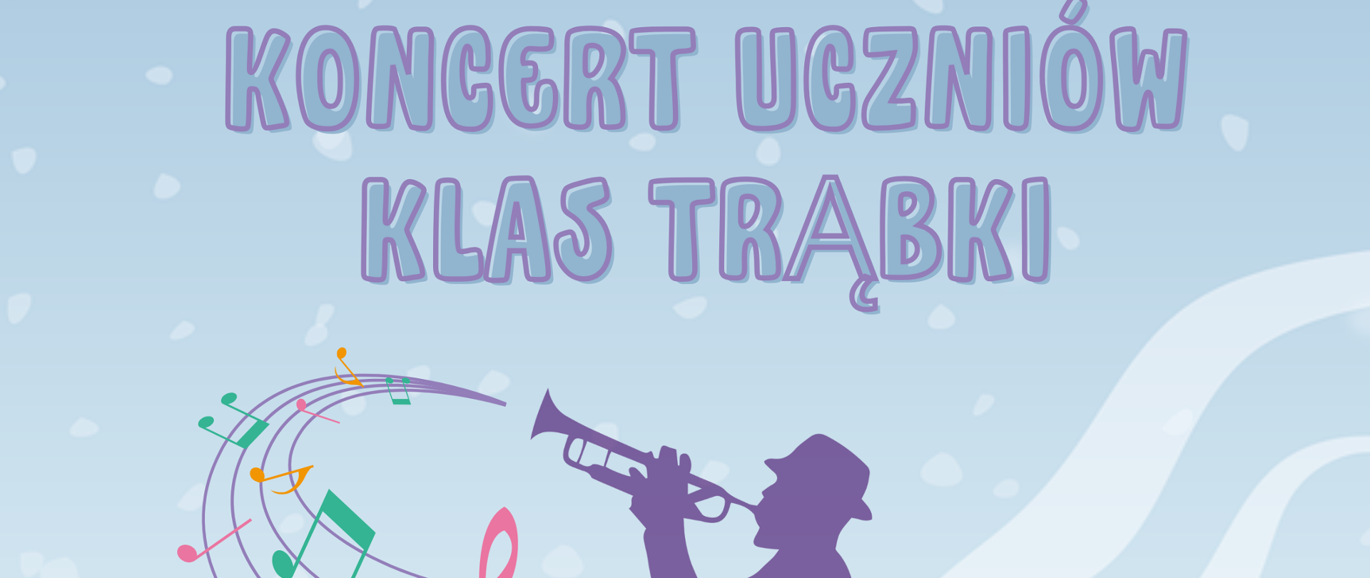 Plakat Zimowa sceneria grafika przedstawiająca mężczyznę widok z boku grającego na trąbce w kapeluszu dzień z czasy Trąbki wychodzi kolorowa pięciolinia z naniesionym minutami kurczę wiolinowym w tle ośnieżona Chata zdymiącym kominem drzewa Panorama jakby Gór ale nie wiadomo czego od góry czarny napis państwowa szkoła muzyczna pierwszego drugiego stopnia mija Witolda Lutosławskiego w Nysie zaprasza na koncerty Czy w klasztorbki 30 stycznia 2025 godzina 15:30 sala koncertowa im Jerzego kozarzewskiego
