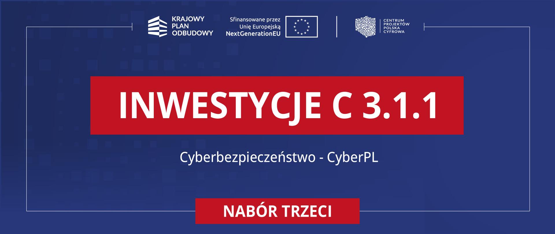 Inwestycja C 3.1.1 Cyberbezpieczeństwo - CyberPL (trzeci nabór)