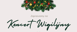 Plakat z napisem "Zapraszamy na koncert wigilijny w dniu 22 grudnia o godzinie 17 w sali koncertowej Państwowej Szkoły Muzycznej I stopnia w Bełchatowie" Tło plakatu w kolorze ecru, poza napisem na plakacie grafika kolorowej choinki z bombkami na Boże Narodzenie.