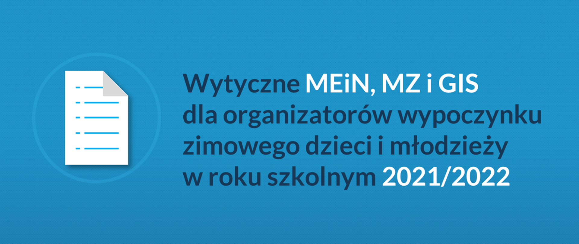 Wytyczne MEiN, MZ i GIS dla organizatorów wypoczynku zimowego dzieci i młodzieży w roku szkolnym 2021/2022