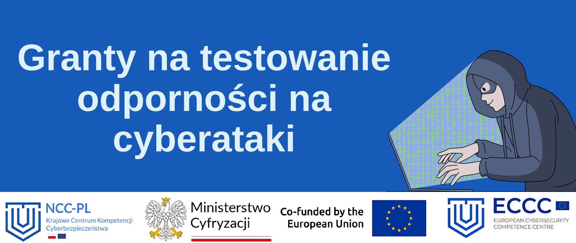 Grafika przedstawia: napis "Granty na testowanie organizacji na cyberataki", logotypy NCC-PL, Ministerstwa Cyfryzacji, Unii Europejskiej oraz ECCC, a także ilustracja hackera.