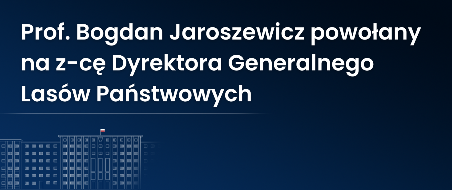 Prof. Bogdan Jaroszewicz powołany na z-cę Dyrektora Generalnego Lasów Państwowych