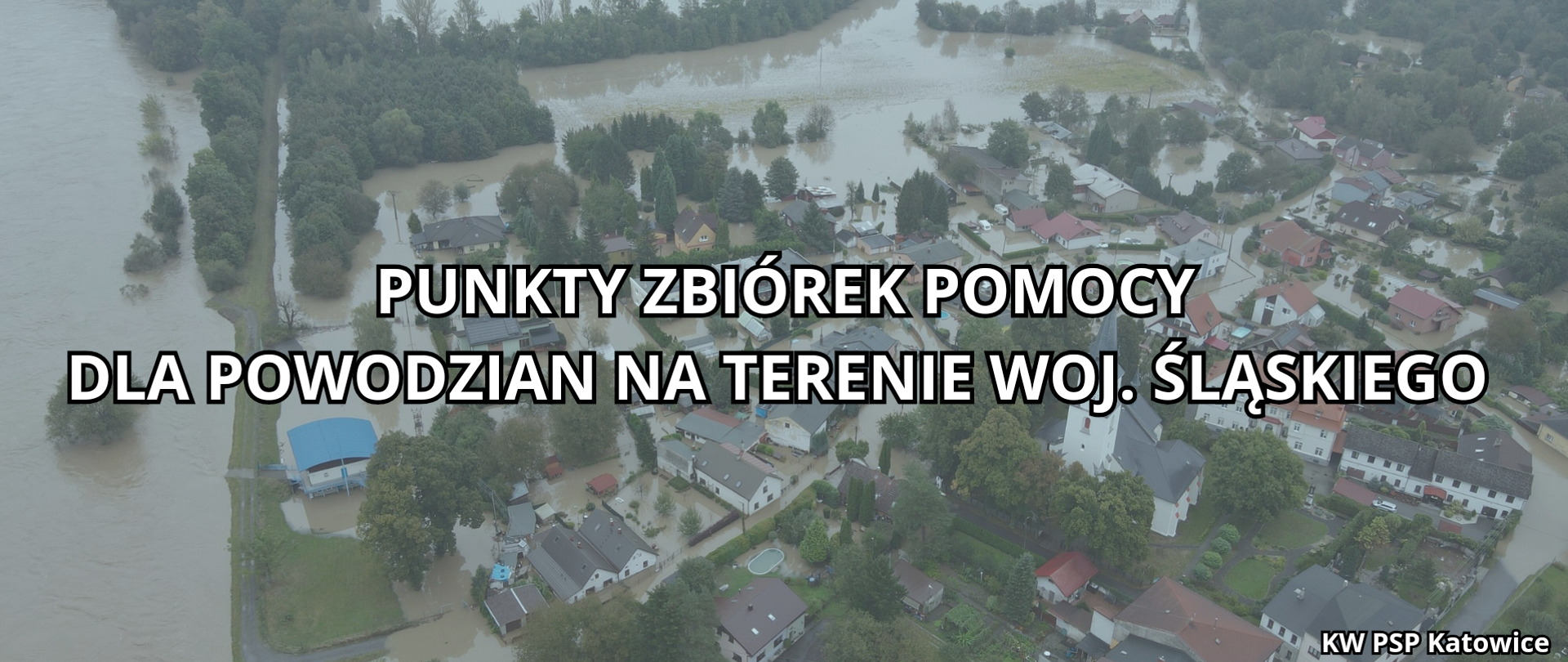 Na zdjęciu widoczne zalane wodą domy i pola z lotu ptaka. Na zdjęciu napis białymi literami - punkty zbiórek pomocy dla powiodzian woj. śląskie