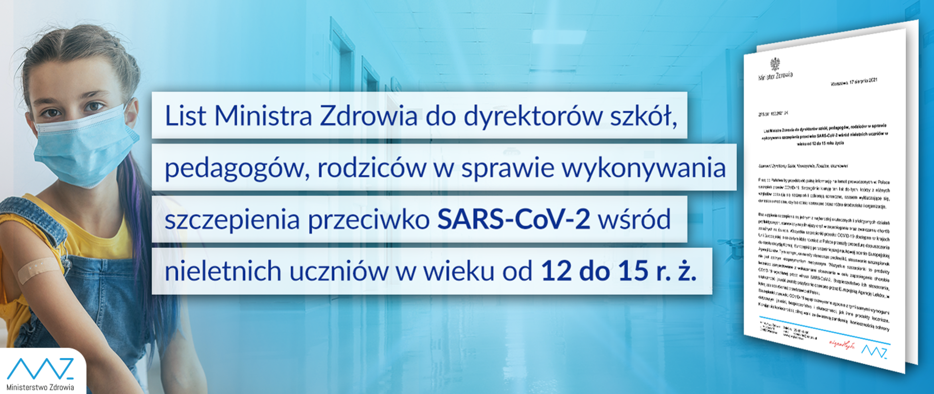 Grafika z tekstem: List Ministra Zdrowia do dyrektorów szkół, pedagogów, rodziców w sprawie wykonywania szczepienia przeciwko SARS-CoV-2 wśród nieletnich uczniów w wieku od 12 do 15 roku życia. W tle zdjęcie dziewczynki w maseczce ochronnej i z plastrem na ramieniu. Po prawej stronie skan listu. W lewym dolnym rogu logo Ministerstwa Zdrowia.