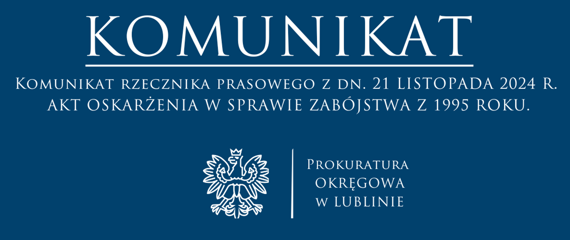 banner na niebieskim tle z napisem "Komunikat rzecznika prasowego z dnia 21.11.2024 r. w - akt oskarżenia w sprawie zabójstwa z 1995 roku"