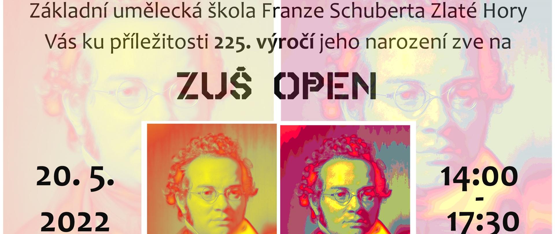 Plakat w kolorach pastelowych. Po środku dwie podobizny Franciszka Schuberta – twarz pełna, nos wydatny, usta szerokie, okrągłe okulary, włosy kręcone, łysina do połowy głowy. Pod szyją rodzaj chusty. Lewa podobizna z przewagą koloru żółtego, przechodzącego w pomarańczowy, prawa z przewagą koloru czerwonego z nieznacznym cieniem żółtego. W tle dwie te same fotografie tylko rozmyte bardzo kolorystycznie. Napis pośrodku od góry” Zakladni Umelecka Skola Franze Schuberta Zlate Hory vas ku prilezitosti 225. Vyroci jeho rarozeni zve vas. Z lewej strony zdjęć napis 20.05.2022, z prawej strony zdjęć 14.00-17.00