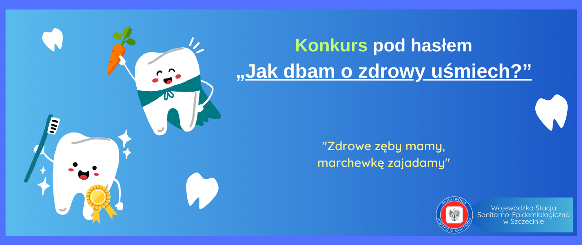 Baner z ilustracjami zębów oraz napisem: Konkurs pod hasłem "Jak dbam o zdrowy uśmiech?" Zdrowe zęby mamy marchewkę zajadamy"