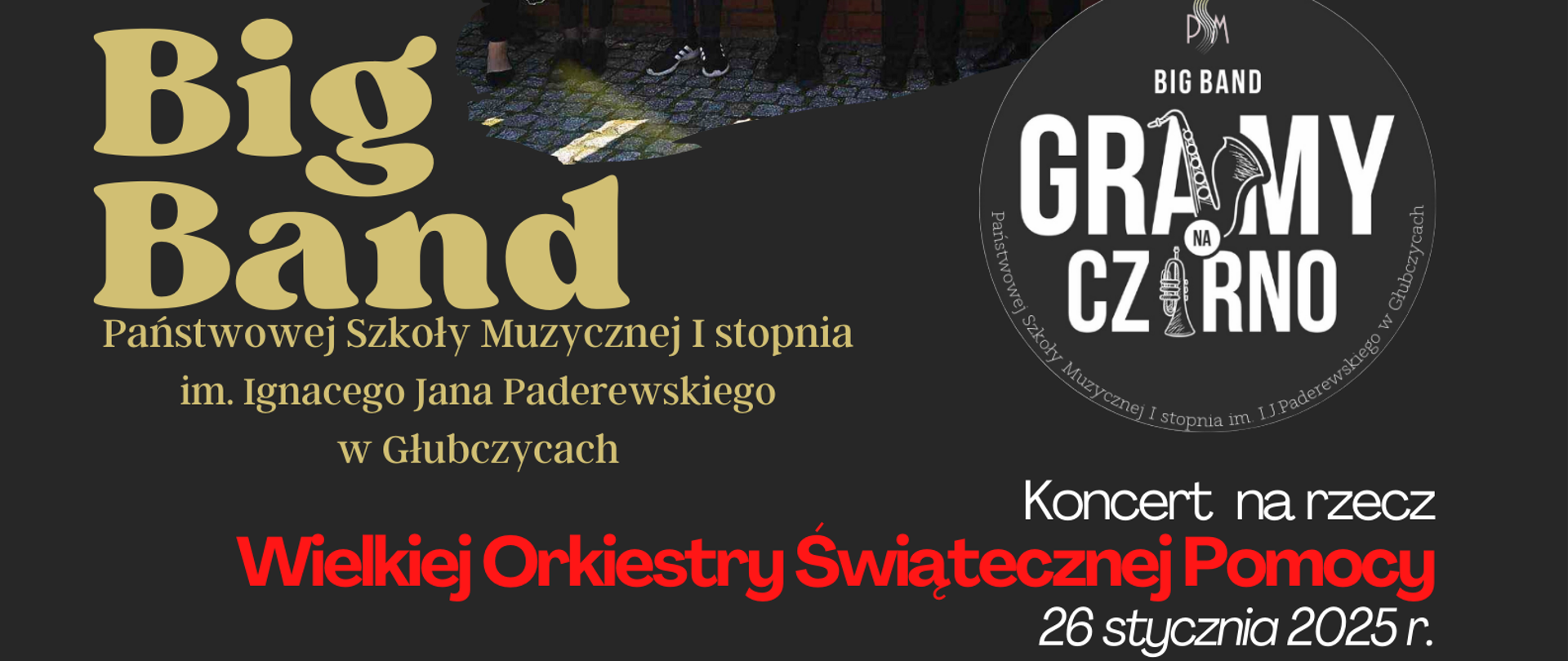 Koncert Big Bandu PSM I stopnia w Głubczycach w ramach Wielkiej Orkiestry Świątecznej Pomocy - 26 stycznia 2025 r Ratusz Głubczyce Sala Pod Aniołem godzina 18:300-19:15