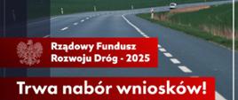 Grafika dotycząca trwającego naboru - Rządowy Fundusz Rozwoju Dróg 2025 