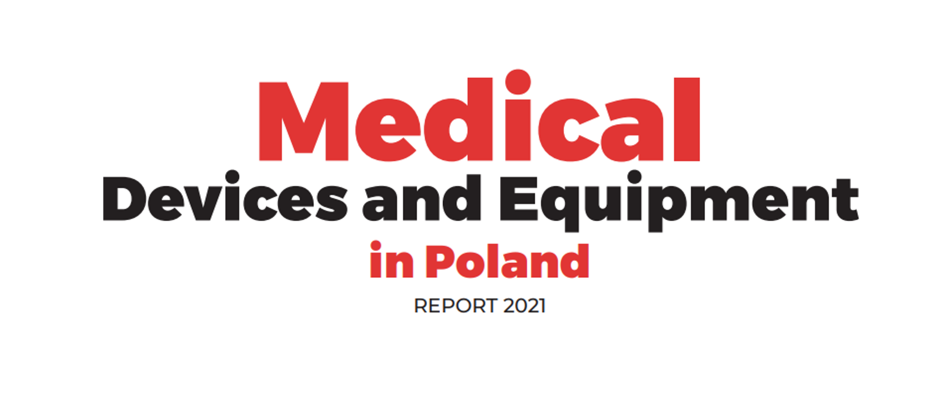 Raport Medical Devices and Equipment in Poland - raport 2021 Polskiej Agencji Rozwoju Przedsiębiorczości
