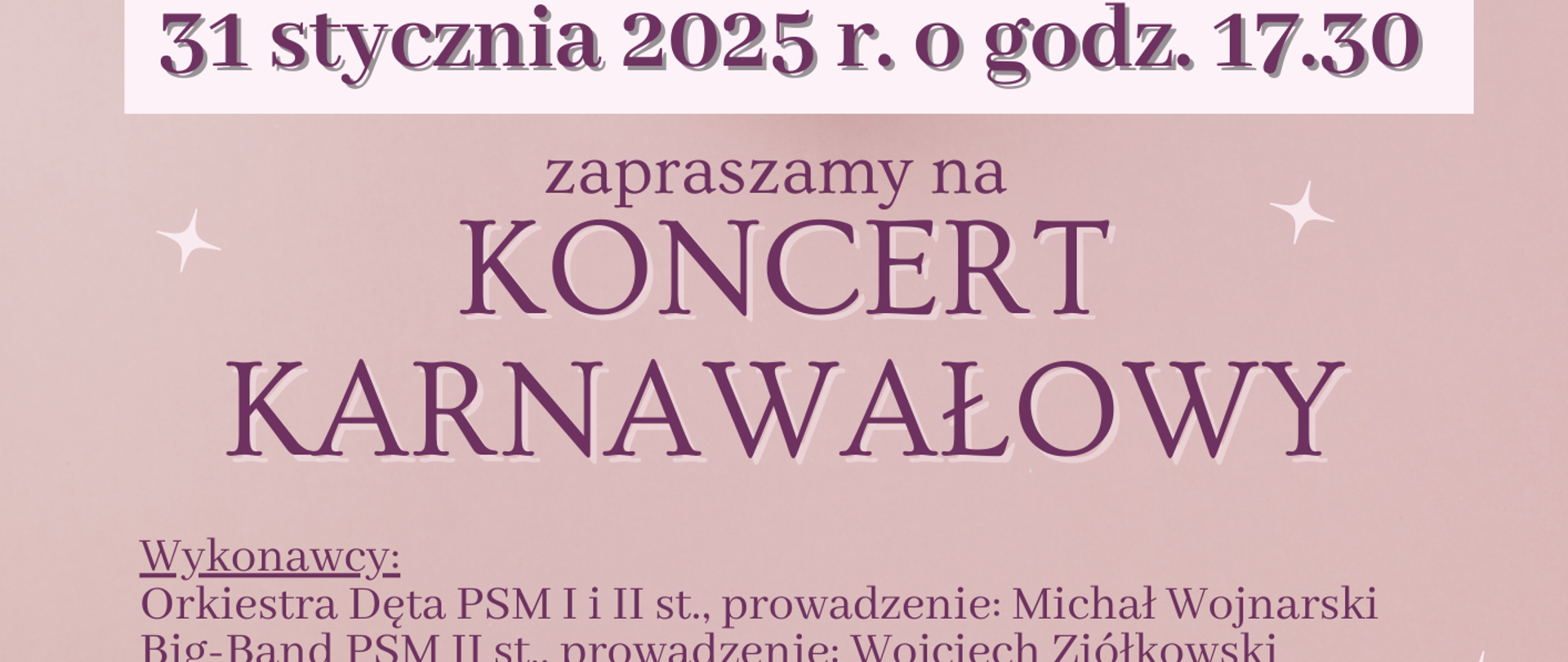 tło beżowe, na dole i górze plakatu ciemny fioletowy pasek. Na środku zdjęcie złoto-fioletowej maski karnawałowej z piórami. Na plakacie informacje: Państwowa Szkoła Muzyczna I i II stopnia im. Fryderyka Chopina w Sochaczewie , Sala Koncertowa, 31 stycznia 2025 r. o godz. 17.30 zapraszamy na Koncert Karnawałowy. Wykonawcy: Orkiestra Dęta PSM I i II st., prowadzenie Michał Wojnarski, big-Band PSM II st., prowadzenie Wojciech Ziółkowski