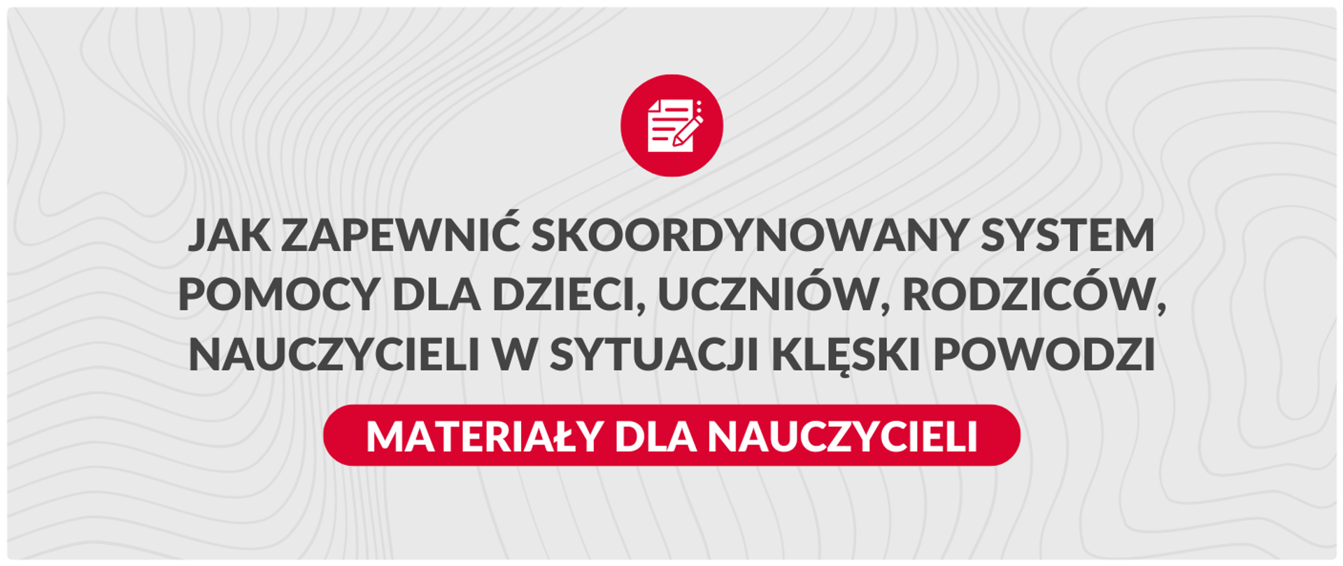 Jak zapewnić skoordynowany system pomocy dla dzieci, uczniów, rodziców, nauczycieli w sytuacji klęski powodzi w powiecie - materiały dla nauczycieli 