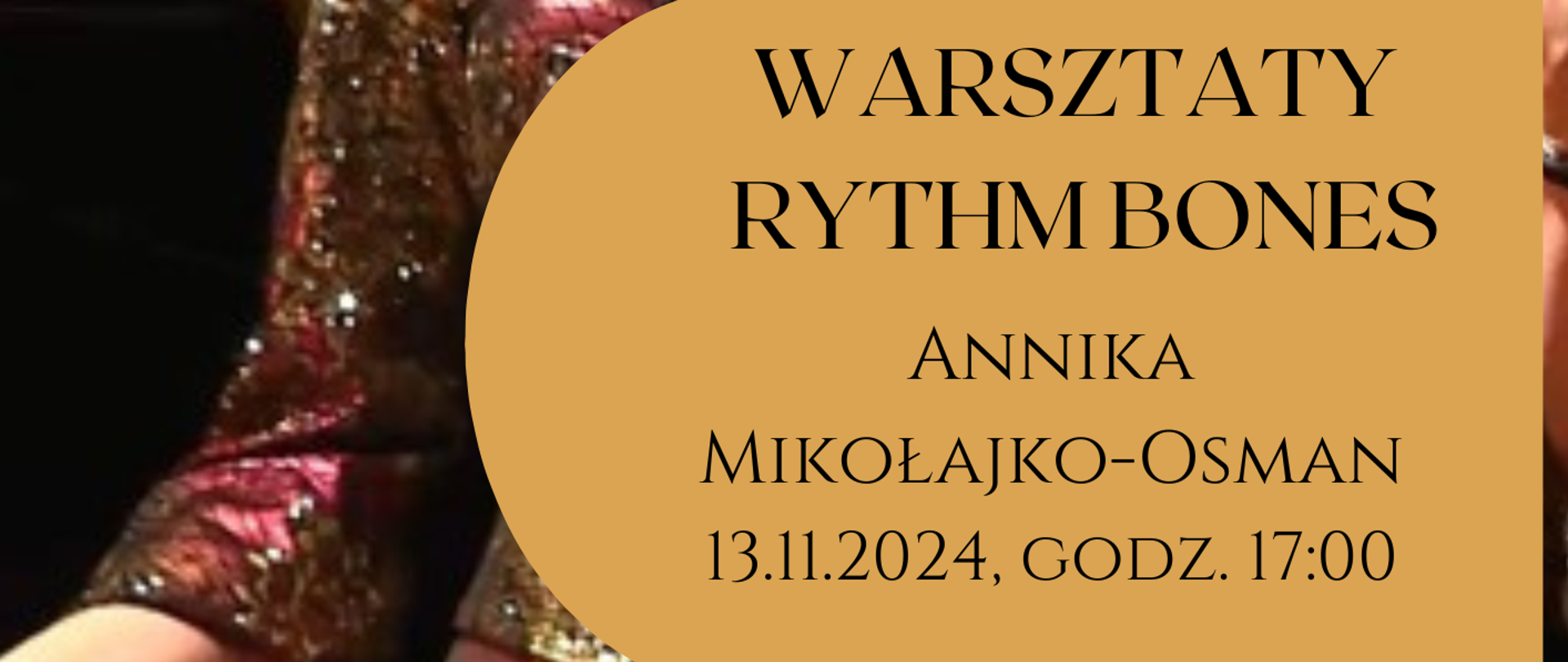 Plakat na tle zdjęcia wykładowczyni i napisem WARSZTATY RYTHM BONES ANNIKA MIKOŁAJKO-OSMAN 13.11.2024 godz. 17:00