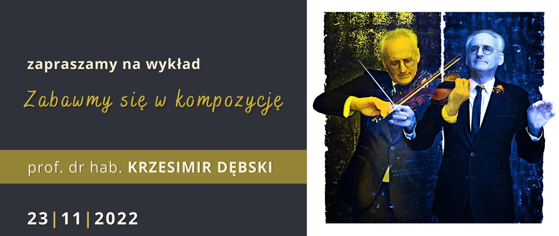 Afisz, na ciemnym tle napis "Zapraszamy na wykład "Zabawmy się w kompozycję" - prof. dr hab. Krzesimir Dębski, 23.11.2022