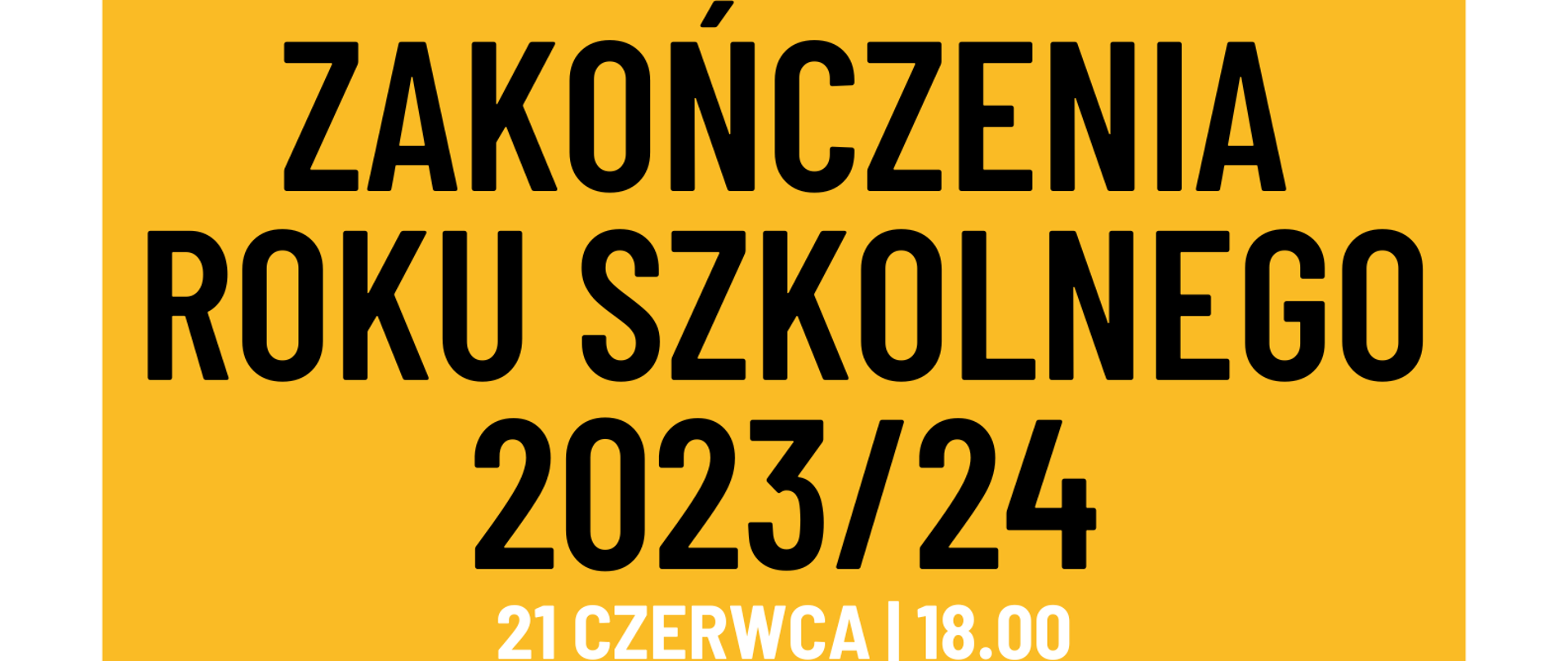 
Na żółtym tle napis w kolorze biało-czarnym z datą i godziną zakończenia roku szkolnego 2023/2024. Powyżej w kolorze biało-czarnym akcent klawiatury fortepianu.
