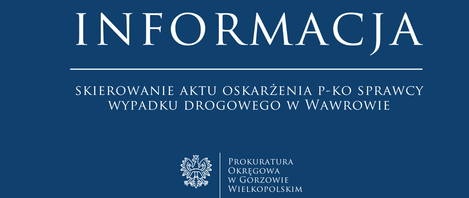 INFORMACJA o skierowaniu aktu oskarżenia p-ko sprawcy wypadku drogowego w Wawrowie