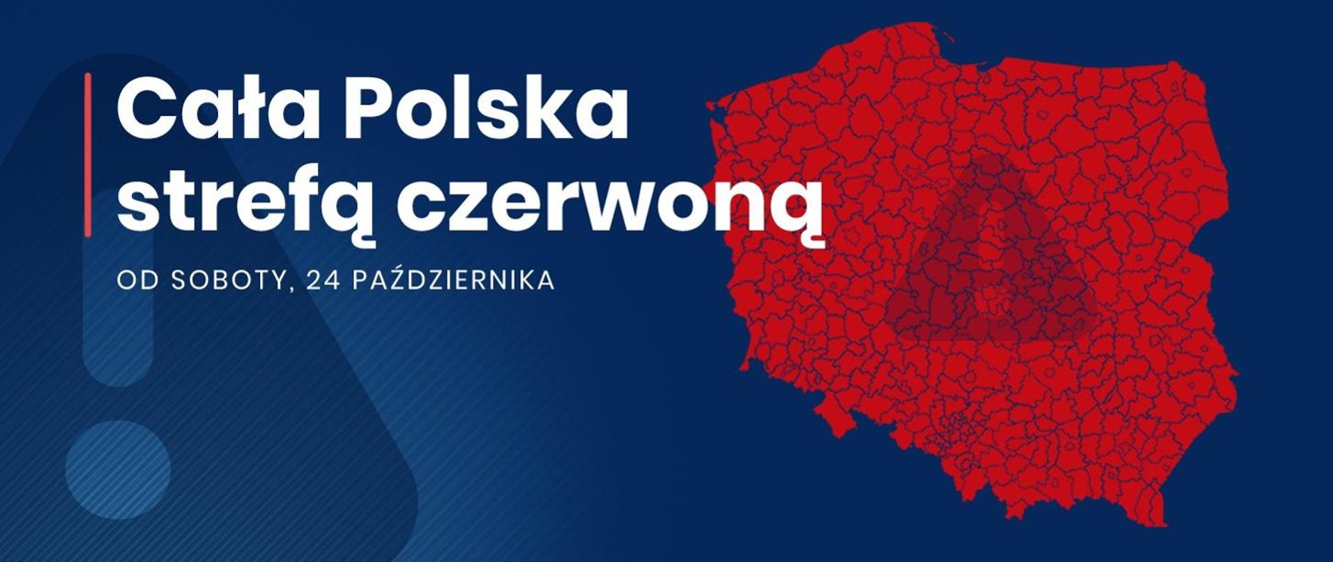 Mapa Polski zamalowana na czerwono na niebieskim tle. Obok biały napis: Cała Polska strefą czerwoną od soboty 24 października