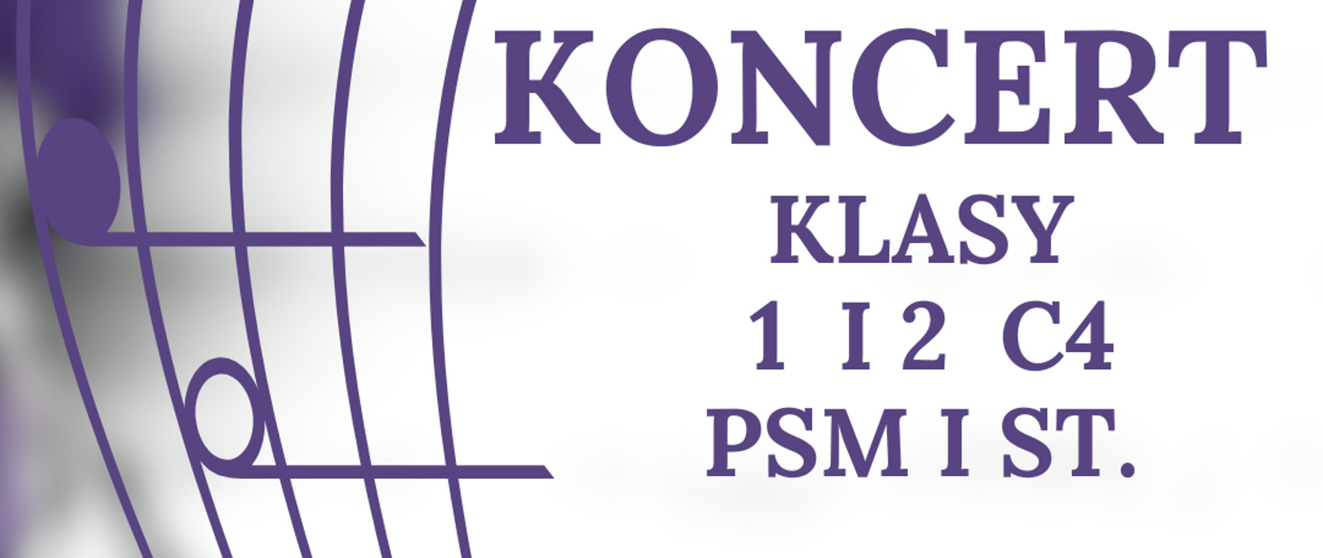 Na zdjęciu po lewej stronie znajduje się pięciolinia z kluczem wiolinowym i nutami w orientacji pionowej. Po prawej stronie widnieje napis "Koncert klasy 1 i 2 C4 PSM I st. 07.02.2025 godz. 18:30, sala koncertowa, serdecznie zapraszamy". 