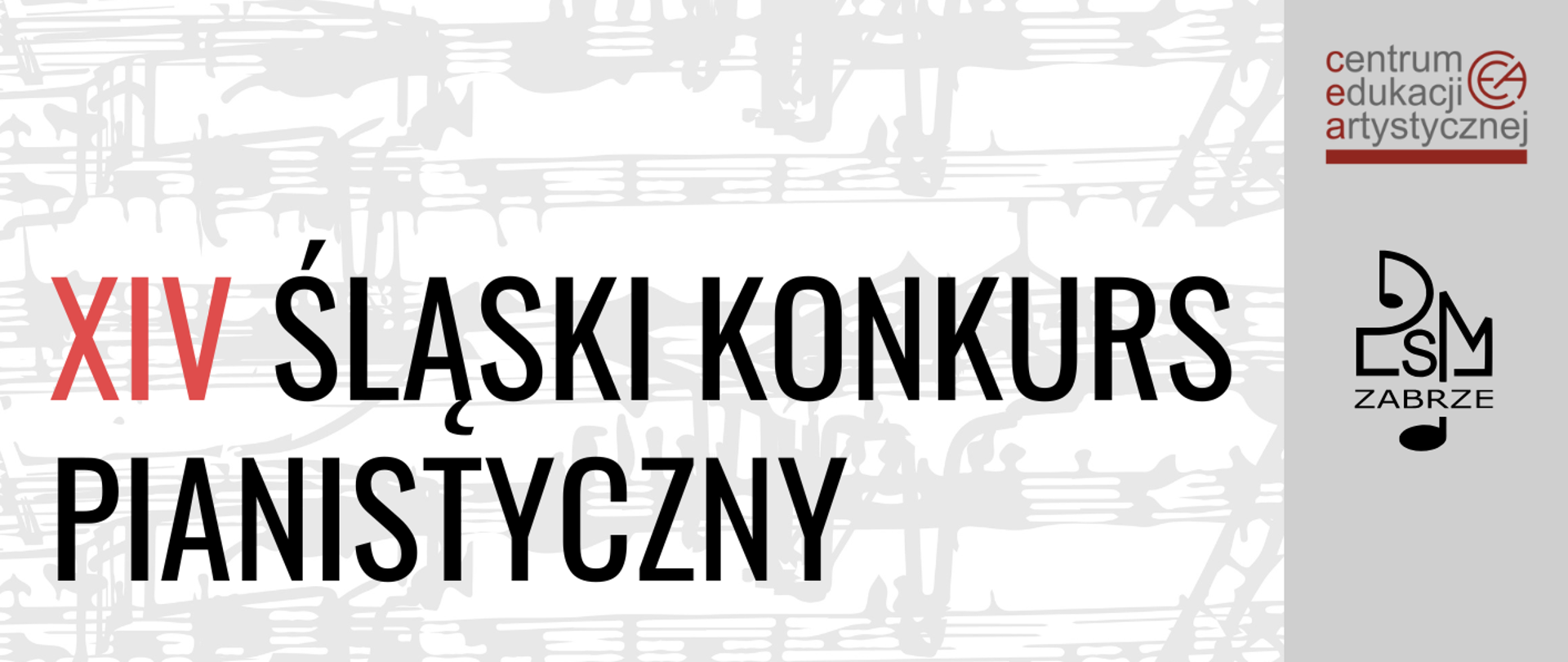 Plakat z białym tłem ozdobionym delikatnymi, szarymi rozmytymi nutami na pięciolinii oraz fortepianem i szybem górniczym w tle, tworzącymi subtelny motyw muzyczny. Na planie znajduje się duży, czarny napis „XIV Śląski Konkurs Pianistyczny”, z akcentem na cyfrę „XIV” w kolorze czerwonym. Poniżej znajdują się szczegóły wydarzenia: daty „31 marca - 4 kwietnia 2025” oraz lokalizacja „Zabrze” w czarnej czcionce. Po prawej stronie w górnej części są logotypy organizatorów, a na dole informacja o miejscu: Aula w Państwowej Szkole Muzycznej I i II stopnia im. Stanisława Moniuszki w Zabrzu.
