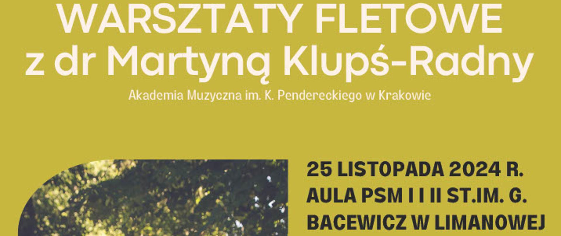 Plakat, tło zielono białe, po lewej stronie zdjęcie flecistki, tekst od góry warsztaty fletowe z doktor Martyną Klupś Radny 25 listopada 2024 roku od godziny 9.30 d0 17.30. Plan 9.30 do 9.45 rozgrzewka, 9.45 do 13.00 lekcje, 13.00 do 13.30 wykład z ćwiczeniami, 13.30 do 14.15 przerwa obiadowa, 14.15 do 17.30 lekcje.