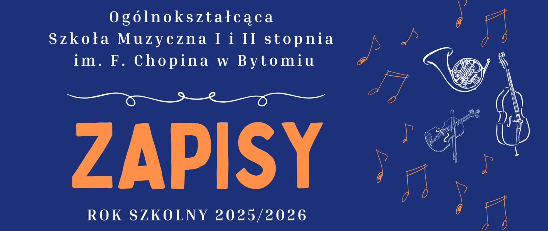 Na granatowym tle. Po prawej stronie akcenty muzyczne - nuty, waltornia, fragment fortepianu. Po lewej stronie nazwa szkoły oraz informacja o zapisach