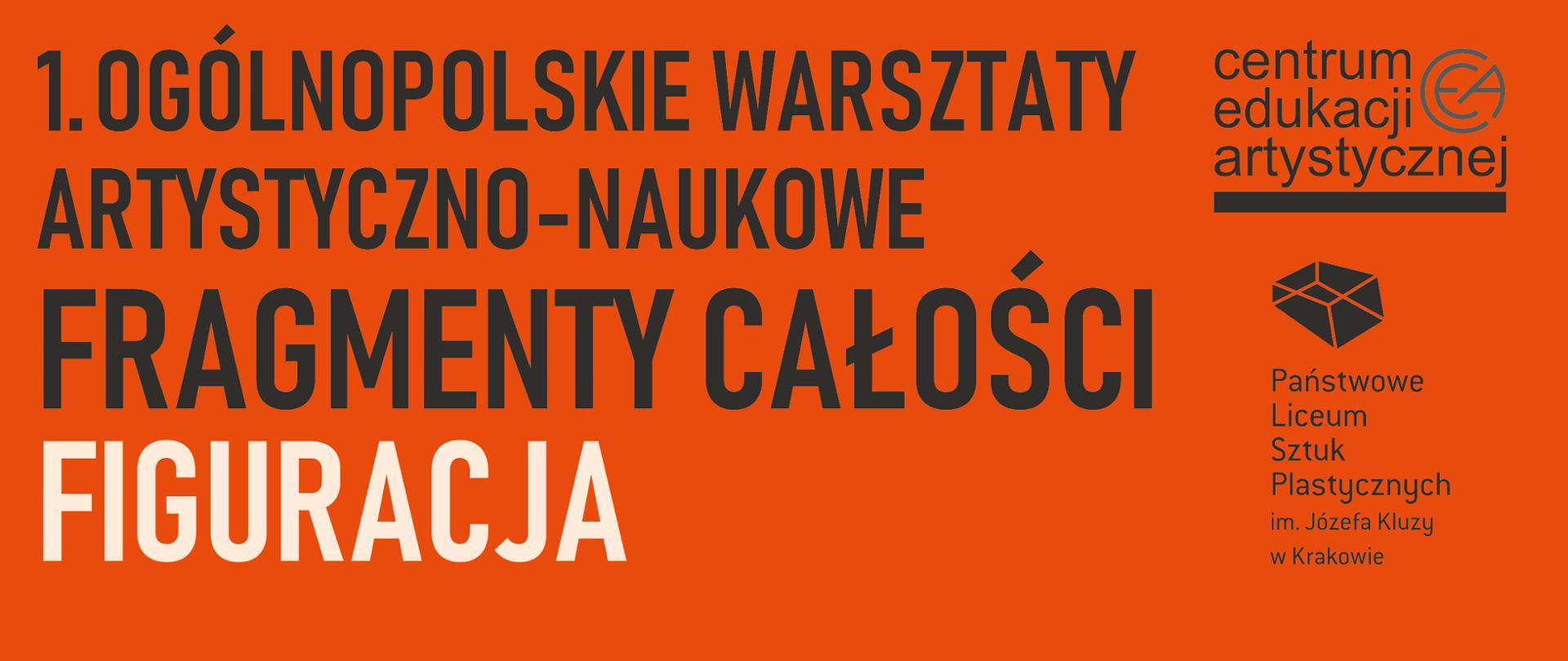 Na pomarańczowym tle napis 1. Ogólnopolskie warsztaty artystyczno-naukowe Fragmenty całości - Figuracja