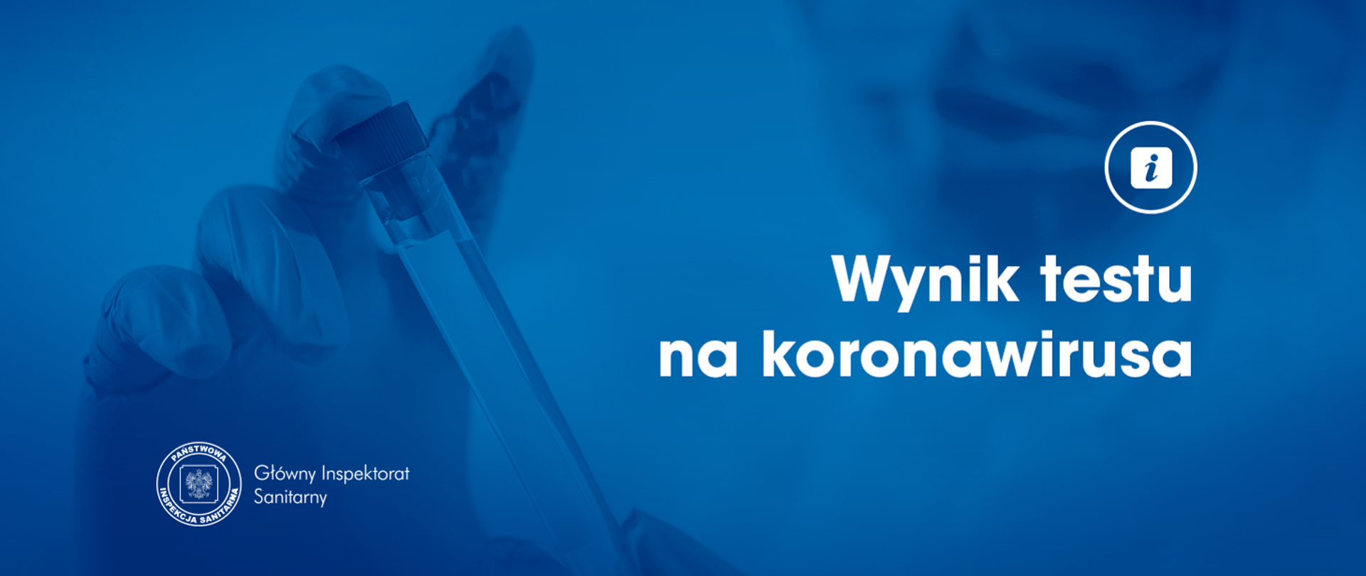 Grafika z tekstem: Wynik testu na koronawirusa. W lewym dolnym rogu logo Głównego Inspektoratu Sanitarnego. W tle zdjęcie osoby trzymającej probówkę.