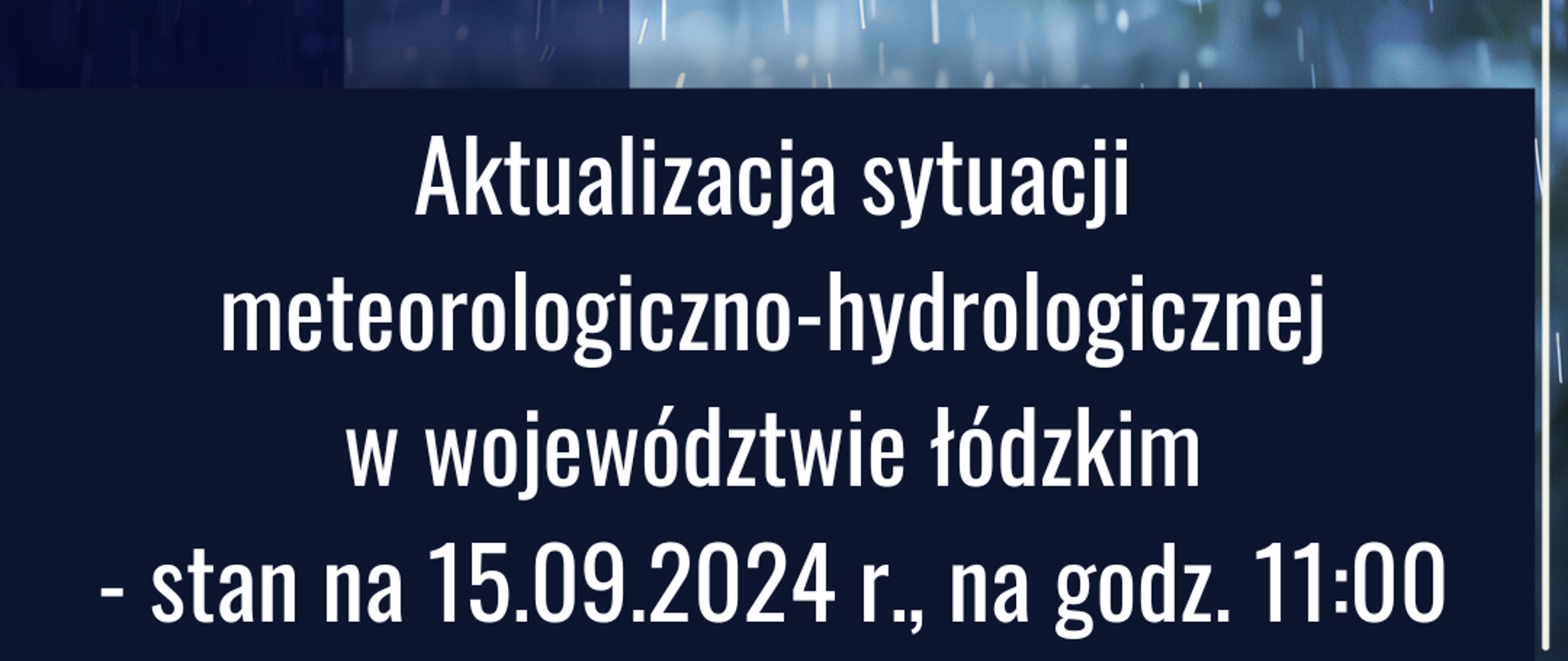 Grafika informująca o aktualizacji sytuacji meteorologiczno-hydrologicznej w województwie łódzkim - stan na 15.09.2024 r., na godz.: 11:00. 