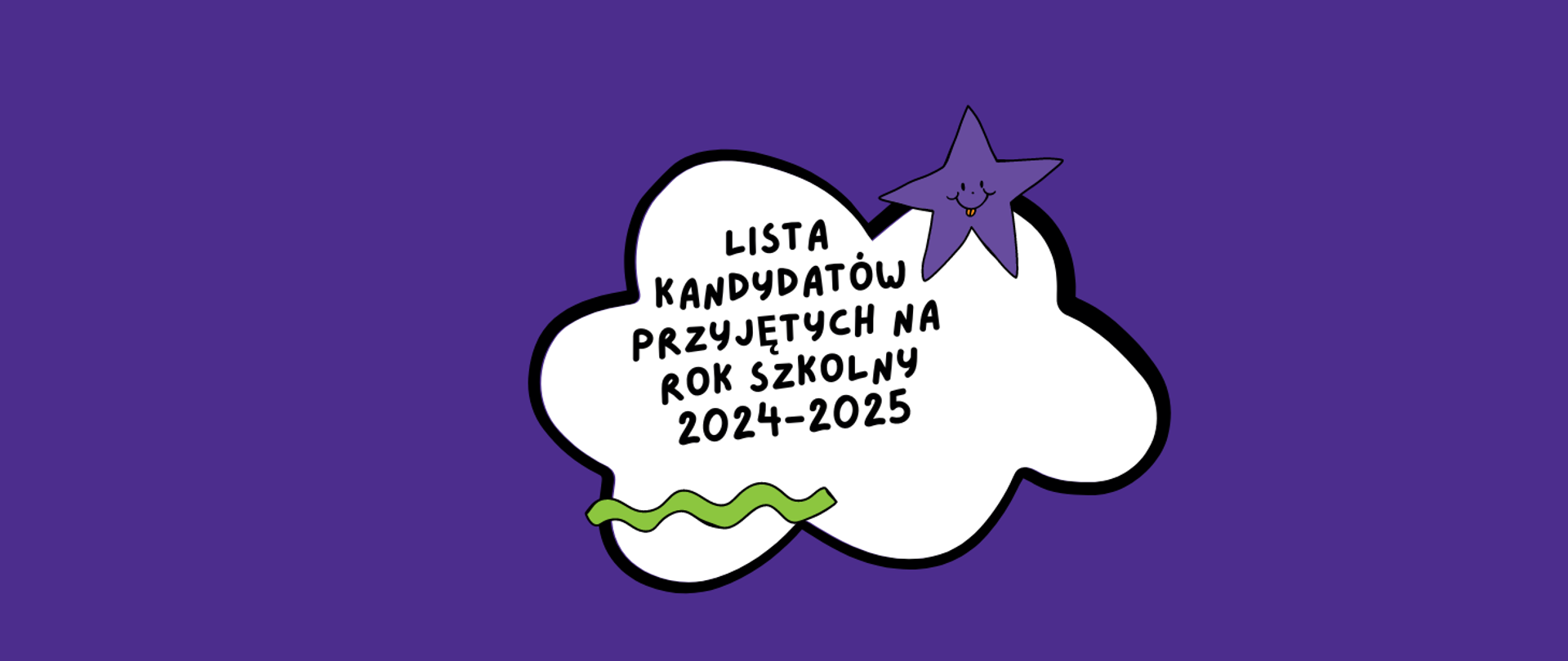 Plakat na fioletowym tle chmurka z gwiazdą, napis lista kandydatów przyjętych na rok szkolny 2024-2025