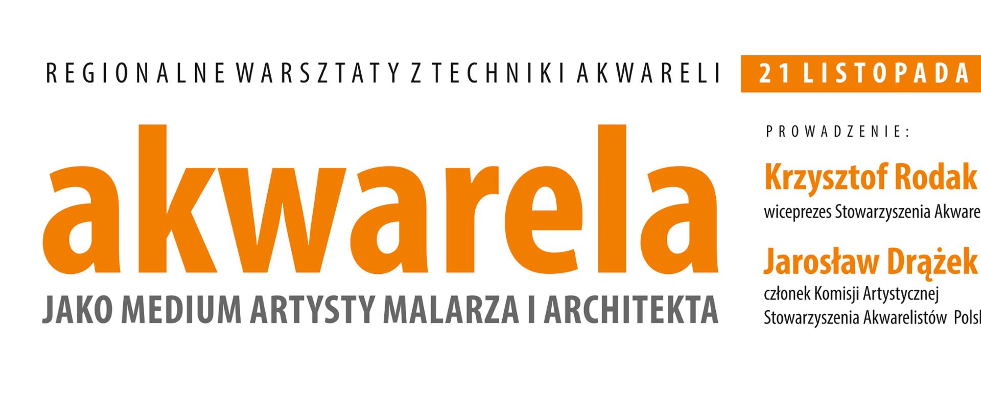 Baner informacyjny. Napisy "Regionalne warsztaty z techniki akwareli 21 listopada 2024", "Prowadzenie: Krzysztof Rodak wiceprezes Stowarzyszenia Akwarelistów Polskich; Jarosław Drążek członek Komisji Artystycznej Stowarzyszenia Akwarelistów Polskich", "akwarela jako medium artysty malarza i architekta".