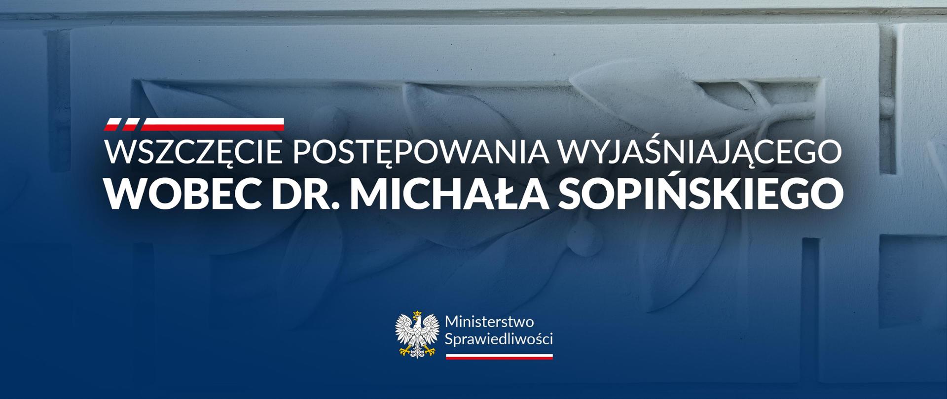 Postanowienie o wszczęciu postępowania wyjaśniającego wobec dr. Michała Sopińskiego