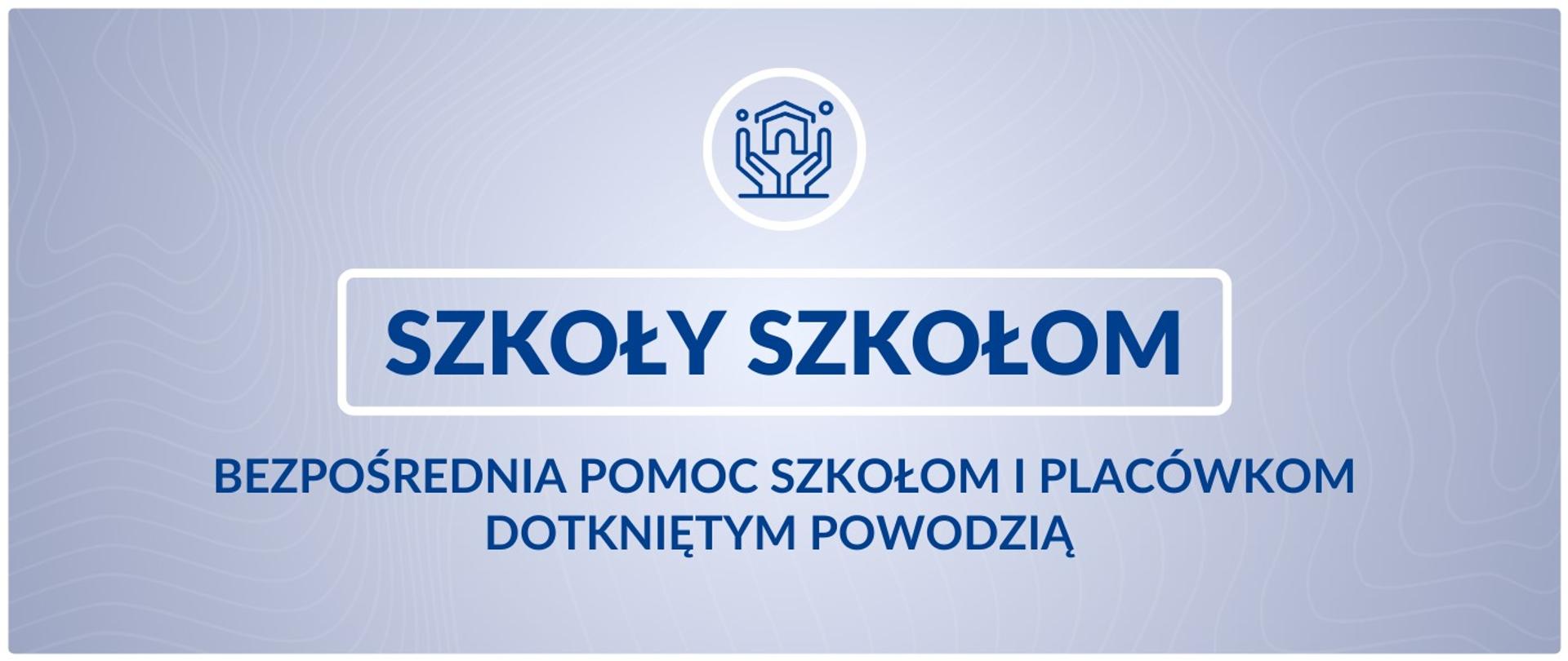 Szkoły szkołom. Bezpośrednia pomoc szkołom i placówkom dotkniętym powodzią.