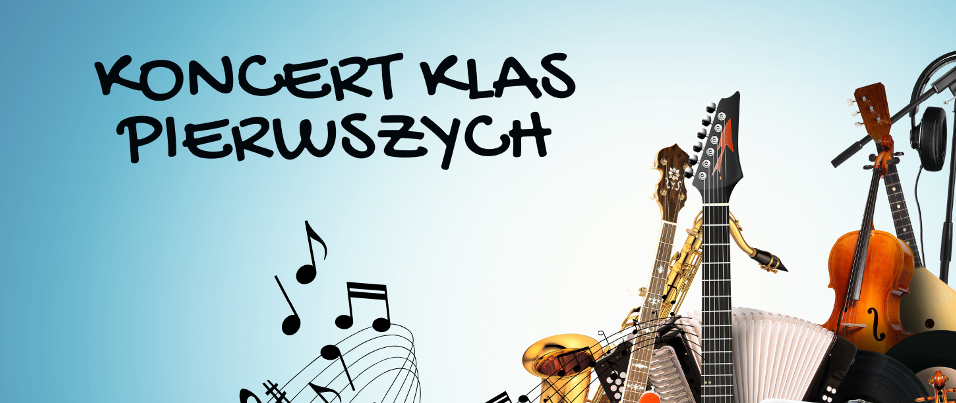 Plakat. Błękitne tło. Po prawej stronie zdjęcia rożnych instrumentów muzycznych jeden obok drugiego. Napis na środku koncert klas pierwszych