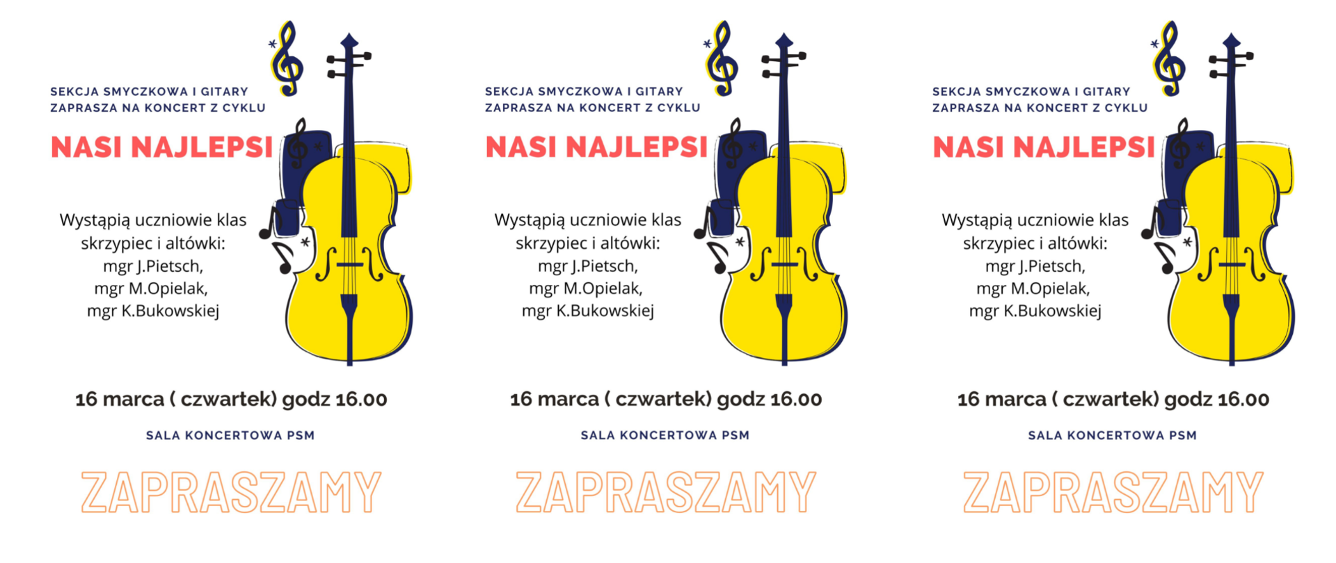 Na białym tle grafika znaków muzycznych w różnych kolorach oraz instrumenty smyczkowego w kolorze żółtym. Do około grafiki czarne oraz czerwone napisy SEKCJA SMYCZKOWA I GITARY
ZAPRASZA NA KONCERT Z CYKLU NASI NAJLEPSI
Wystąpią uczniowie klas skrzypiec i altówki: mgr J. Pietsch, mgr M.Opielak, mgr K.Bukowskiej
16 marca ( czwartek) godz 16.00
SALA KONCERTOWA PSM
ZAPRASZAMY
