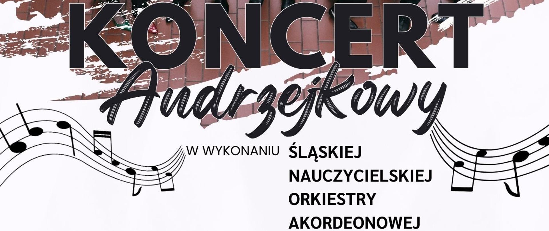 Plakat na białym tle, na środku zdjęcie Orkiestry Akordeonowej, zaproszenie na koncert Andrzejkowy w wykonaniu Śląskiej Nauczycielskiej Orkiestry Akordeonowej 29 listopada o godz. 17:00 w sali koncertowej