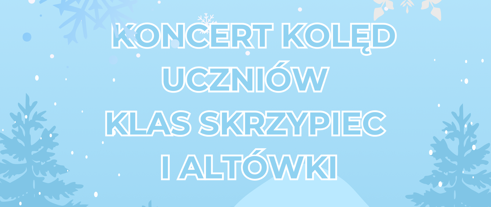 Plakatów niebieskie tło w tyle obraz świerków u góry oraz śnieg z prawej i z lewej strony na dole jasnoniebieskie prezenty napis wysłała szkoła muzyczna pierwszego i drugiego stopnia imienia Witolda Lutosławskiego w Nysie zaprasza na koncert kolęd uczniów klas skrzypiec i altówki 20 grudnia 2024 godz. godz. 15.30 sala koncertowa pośrodku grafika przedstawiająca dziewczyny z upiętymi długimi włosami w sukni grającą na skrzypcach
