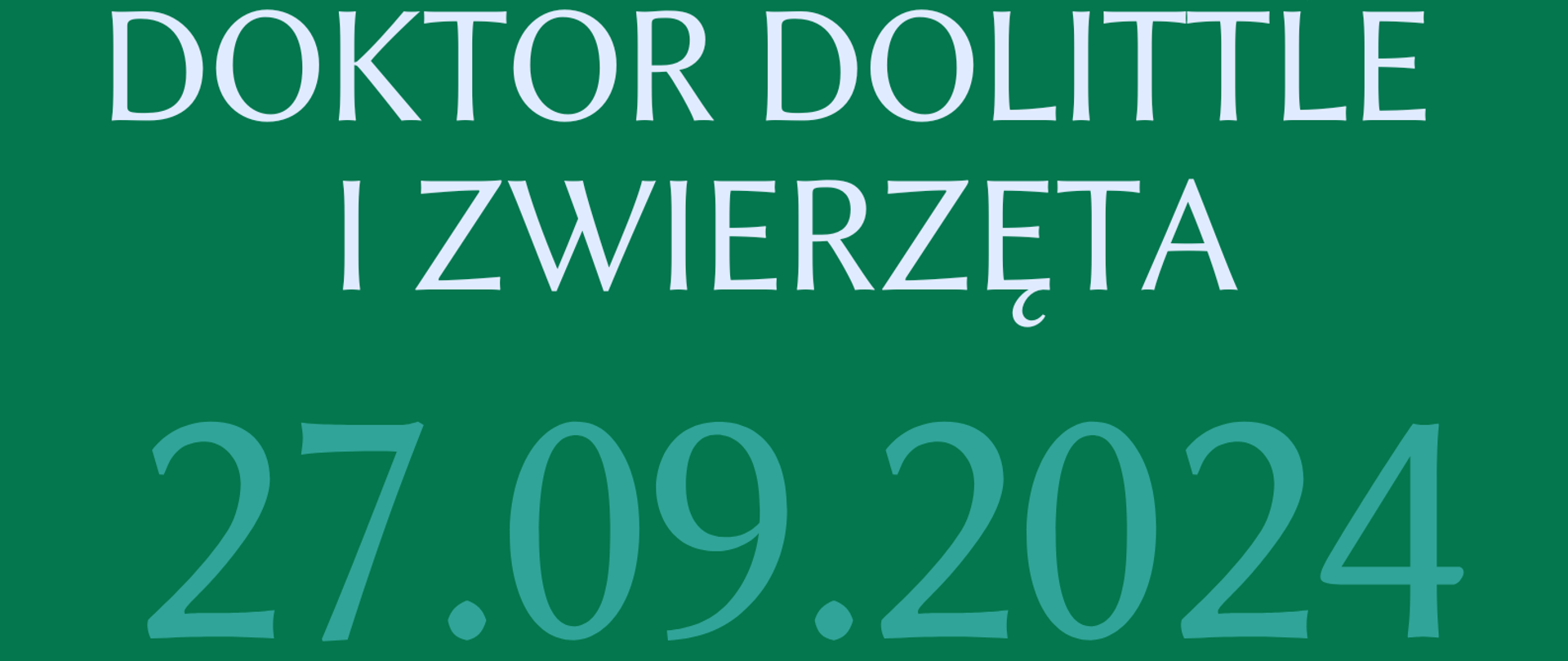 Plakat na zielonym tle z szczegółowymi informacji dot. musicalu Doktor Dolittle i zwierzęta , który odbędzie się 27.09.2024 w Kłodzkim Ośrodku Kultury