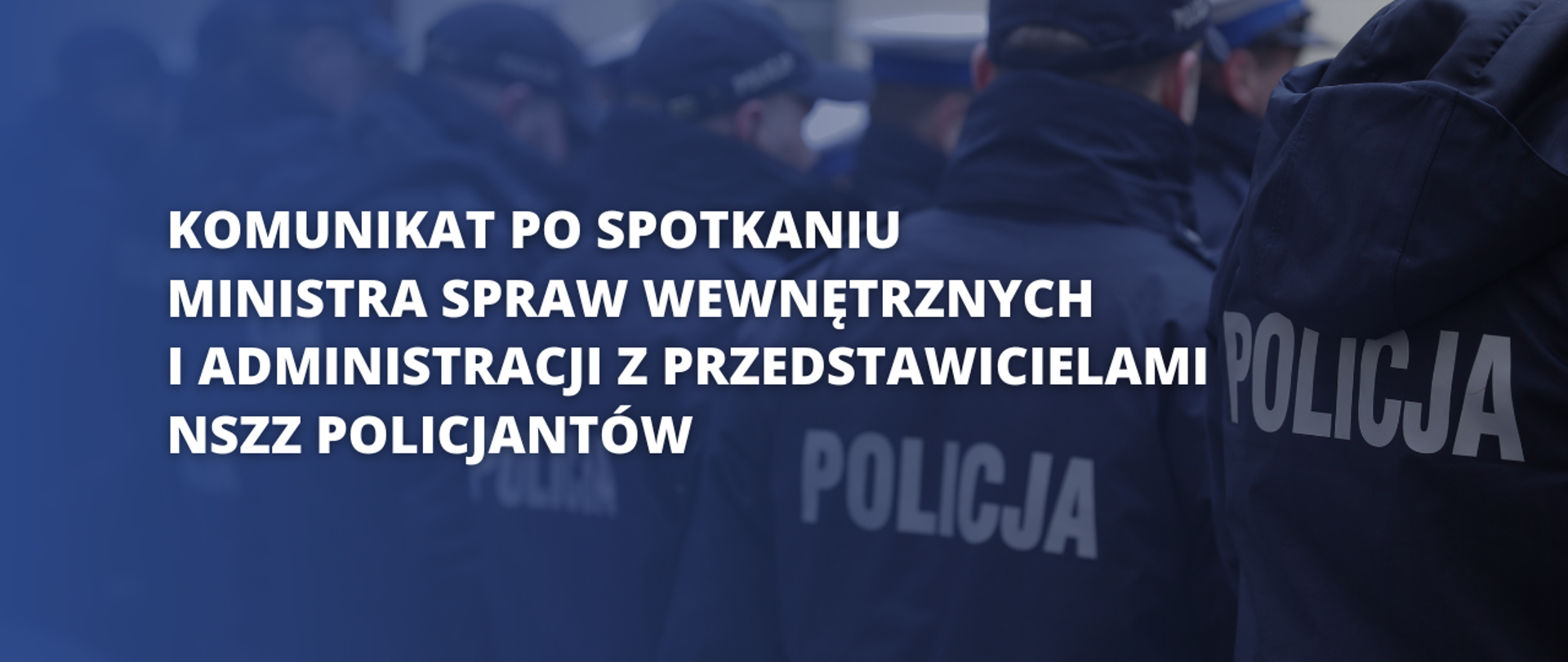 Komunikat po spotkaniu Ministra Spraw Wewnętrznych i Administracji z przedstawicielami NSZZ Policjantów