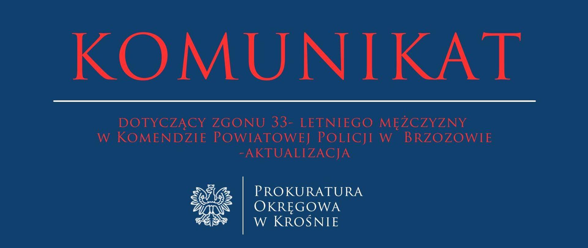 Komunikat prasowy dotyczący zgonu 33- letniego mężczyzny w Komendzie Powiatowej Policji w Brzozowie - aktualizacja