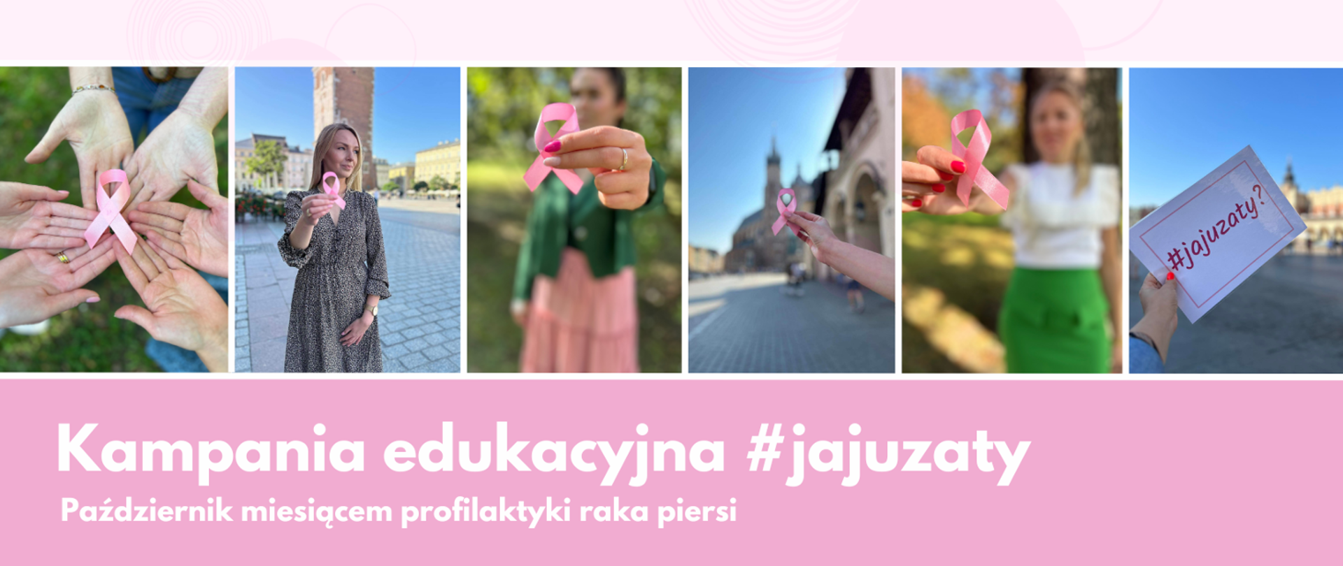 7 zdjęć z różową wstążeczka.
Pod zdjęciami na różowym tle białymi literami napis: Kampania edukacyjna #jajuzaty. Październik miesiącem profilaktyki raka piersi.