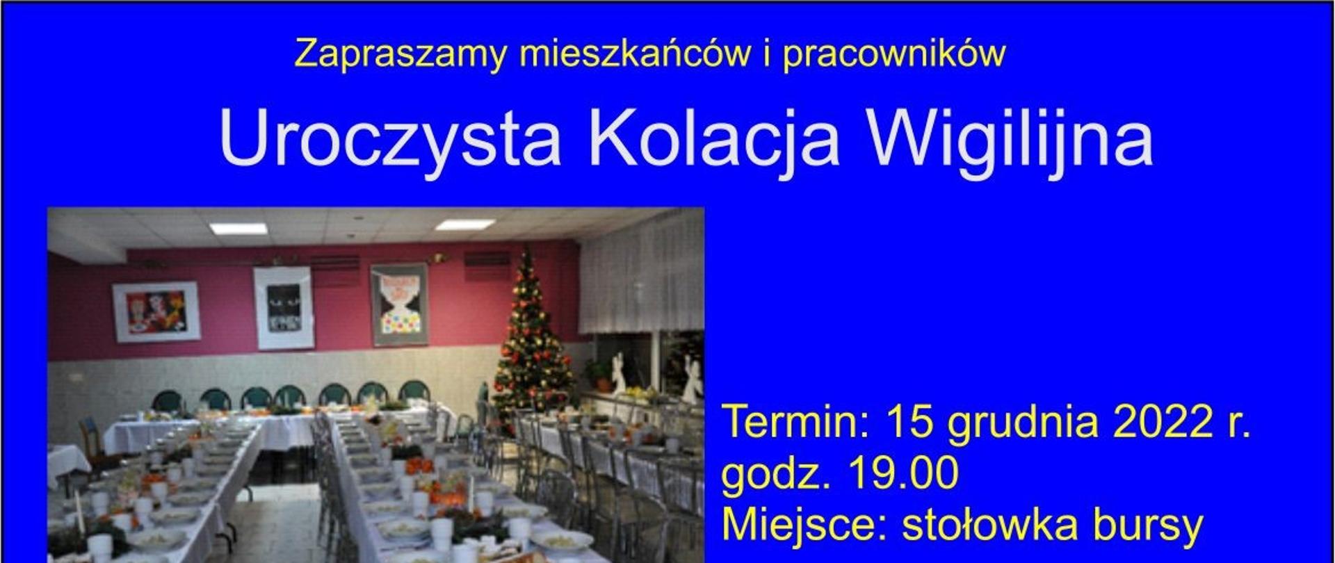 na niebieskim tle po lewej stronie zdjęcie stołówki bursy na którym widać przygotowane stoły do wigilii, u góry tekst zapraszamy mieszkańców na uroczystą kolacje wigilijną, po prawej stronie zdjęcia termin 15 grudnia, godzina dziewiętnasta