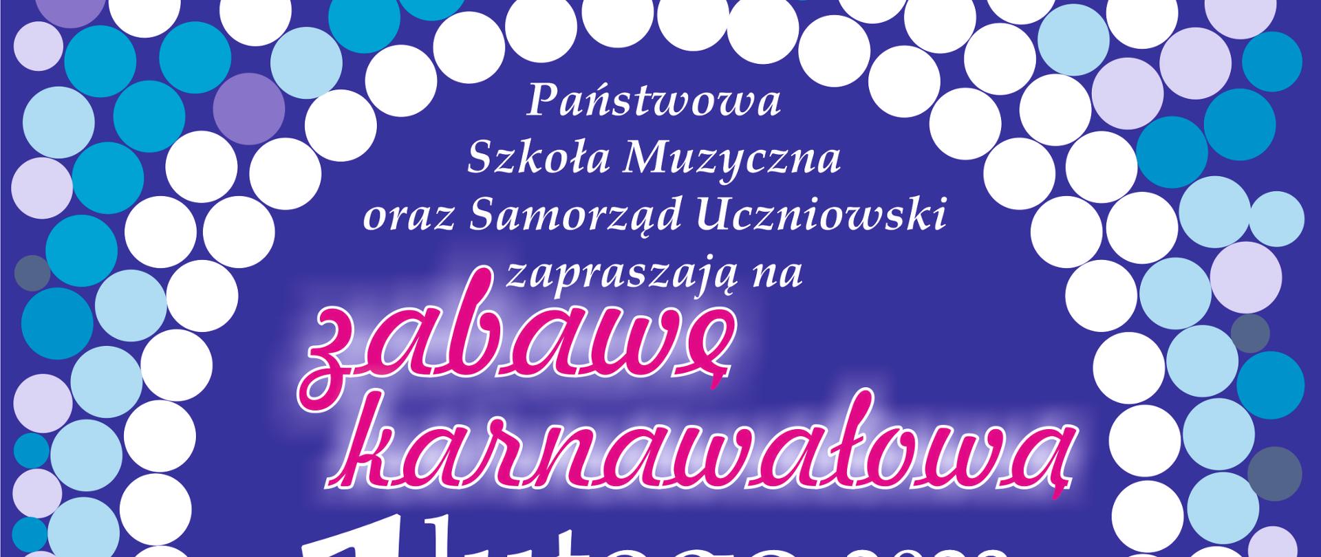 Plakat grafika tło ciemnoniebieskie tekst zgrupowany w środku w kole. Koło otoczone pierścieniami niedużych ściśle przylegających kolorowych kulek w odcieniach od białego do niebieskiego. Tekst w kole od góry biały Państwowa Szkoła Muzyczna oraz samorząd uczniowski zapraszają na tekst czerwony zabawę karnawałową czcionka ozdobna ponownie tekst biały 1 lutego 2023 godzina 16:00 do 19:00 w programie liczne atrakcje i niespodzianki wstęp wyłącznie w strojach karnawałowych.
