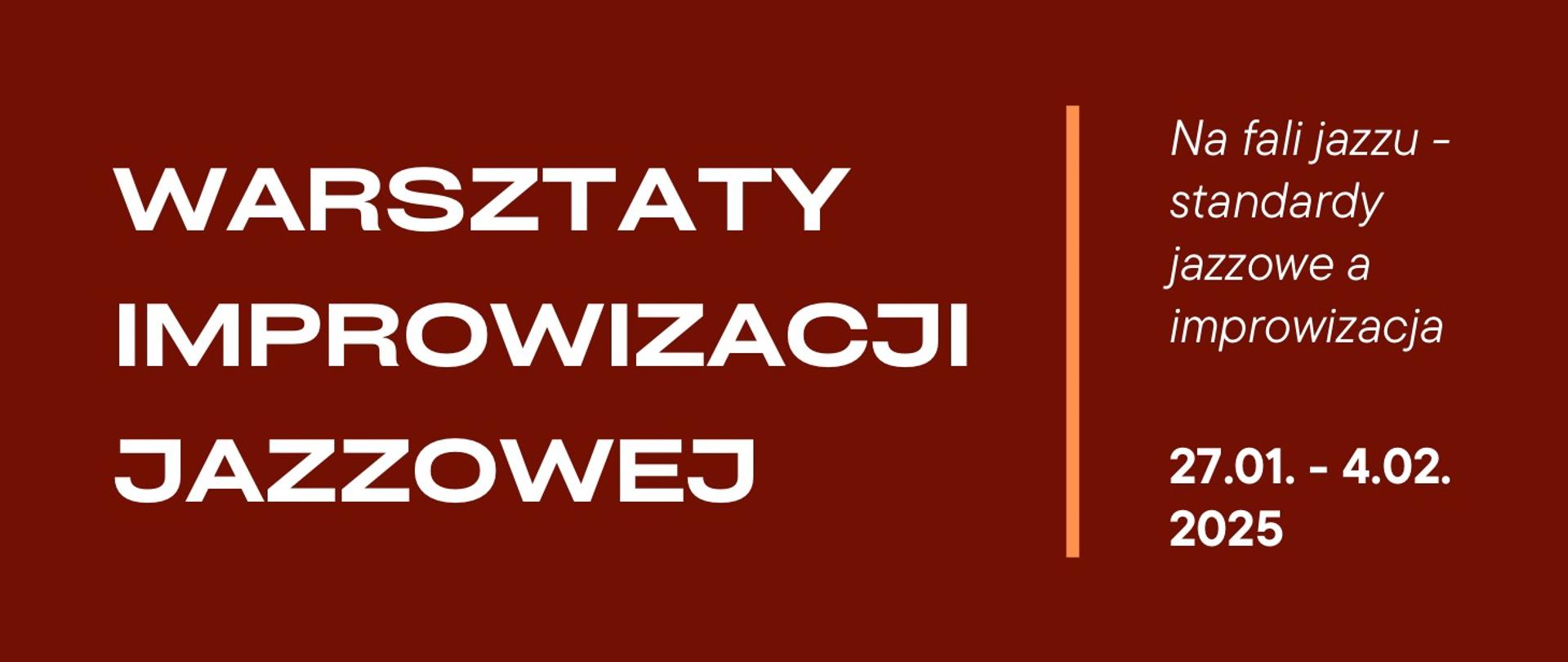 Na bordowym tle białą czcionką napis Warsztaty Improwizacji Jazzowej oraz po prawej stronie oddzielony pionową kreską napis na fali jazzu standardy jazzowe a improwizacja.