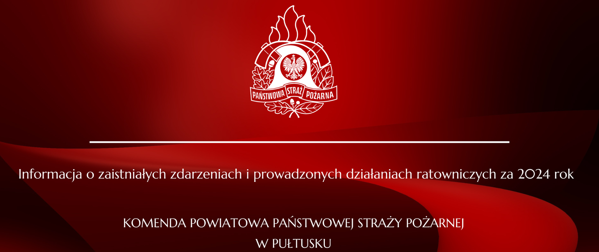 Zdjęcie przedstawia biały napis dotyczący informacji o zaistniałych zdarzeniach i prowadzonych działaniach ratowniczych za 2024 rok na czerwonym tle